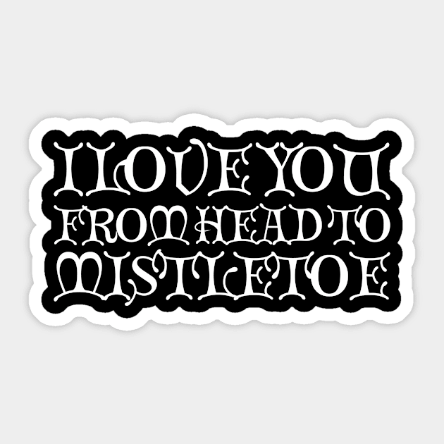 i love you from head to mistletoe Sticker by positivedesigners